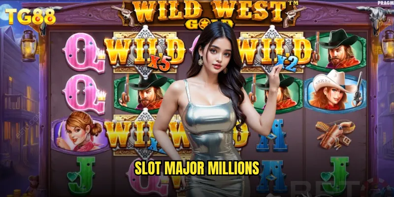 Slot Major Millions TG88 Đại Tướng Triệu Phú Với Jackpot Khủng Nhất 9 slot major millions