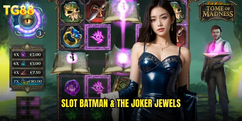 Slot Batman & The Joker Jewels TG88 Cuộc Chiến Anh Hùng Gotham 5 slot batman & the joker jewels