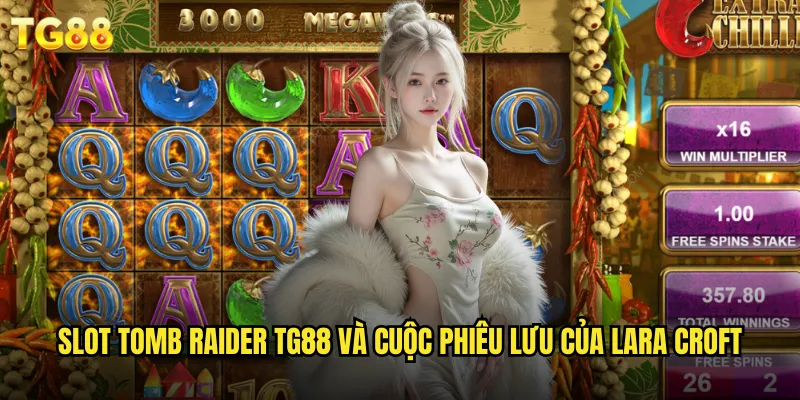 Slot Tomb Raider TG88 Nữ Thám Hiểm Lara Croft Săn Kho Báu 2 Slot Tomb Raider TG88 và cuộc phiêu lưu của Lara Croft