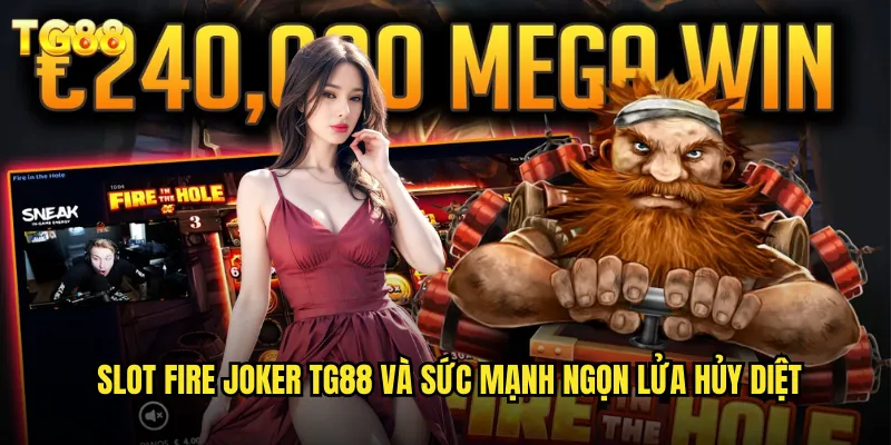 Slot Fire Joker TG88 Lửa Địa Ngục Với Tỷ Lệ Thắng Cực Cao 2 Slot Fire Joker TG88 và sức mạnh ngọn lửa hủy diệt
