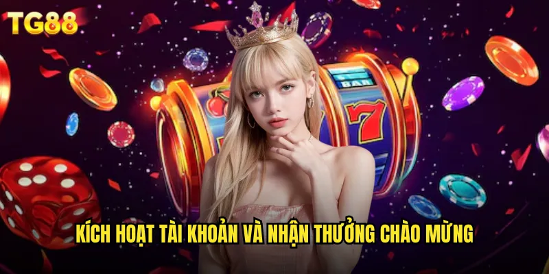 Đăng Ký TG88 Miễn Phí Nhận Ngay 588K Khuyến Mại 3 Kích hoạt tài khoản và nhận thưởng chào mừng