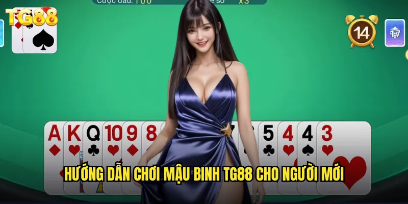 Mậu Binh TG88 Đổi Thưởng Uy Tín Với Jackpot Khủng 2 Hướng dẫn chơi mậu binh TG88 cho người mới