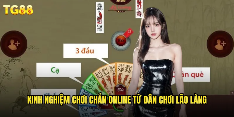 Chắn TG88 Miền Tây Chính Hiệu Với Âm Thanh Sống Động 3 Kinh nghiệm chơi chắn online từ dân chơi lão làng
