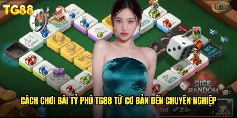 Bài Tỷ Phú TG88 Trò Chơi Đẳng Cấp Thượng Lưu Giàu Có 2 Cách chơi bài tỷ phú TG88 từ cơ bản đến chuyên nghiệp