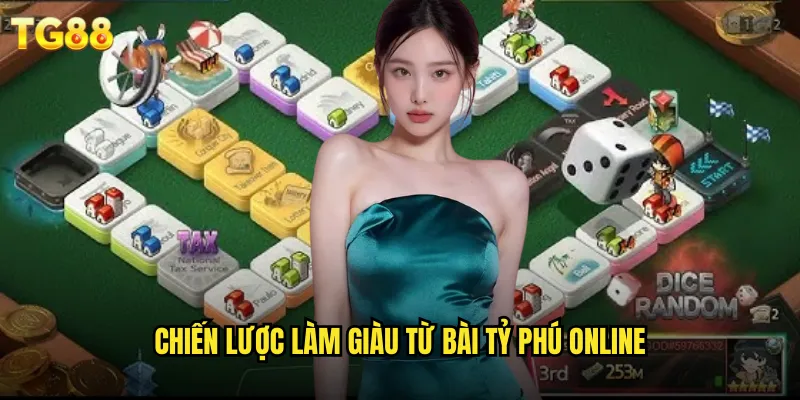 Bài Tỷ Phú TG88 Trò Chơi Đẳng Cấp Thượng Lưu Giàu Có 3 Chiến lược làm giàu từ bài tỷ phú online