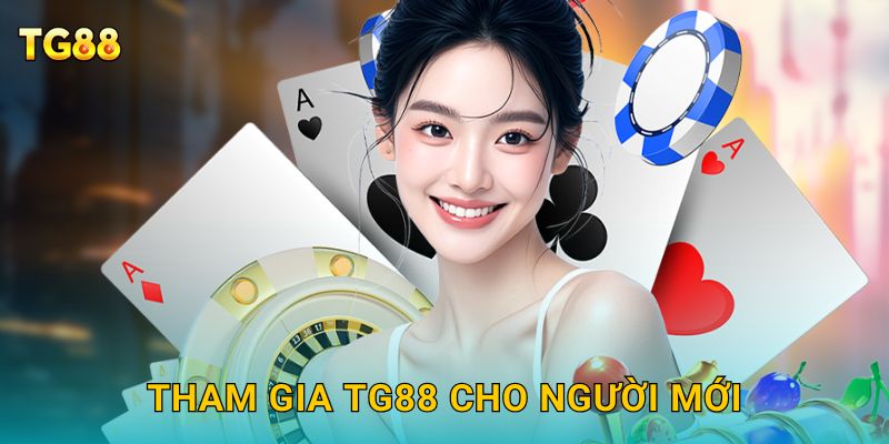 Trang chủ 4 Tham gia TG88 cho người mới